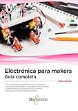 Electrónica para makers: Guía completa