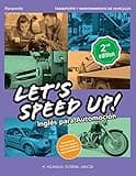 Let´s Speed Up! Inglés para Automoción. 2.ª edición: Rústica (Transporte y Mantenimiento de Vehículos)