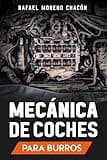 Mecánica de coches: Para burros (Mecánica para burros)